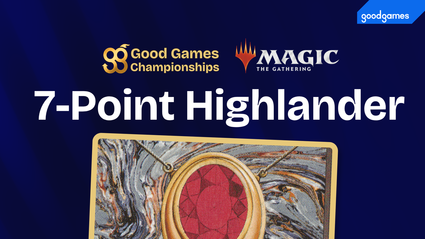 Good Games Championships 2026 - Magic: The Gathering 7 Point Highlander - Good Games Canberra City - ACT