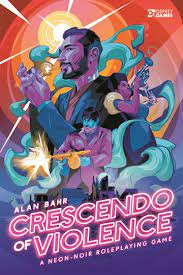 Crescendo of Violence: A Neon-Noir Roleplaying Game - Good Games
