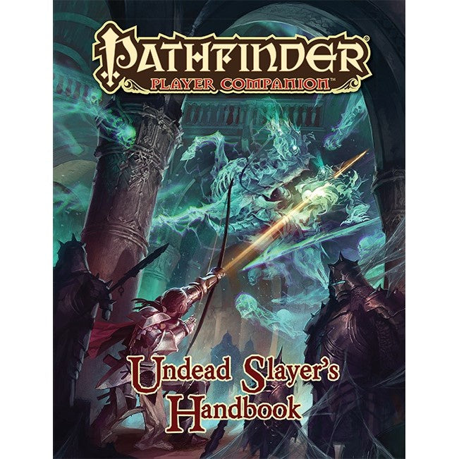 Pathfinder First Edition Undead Slayers Handbook (Preorder) - Good Games