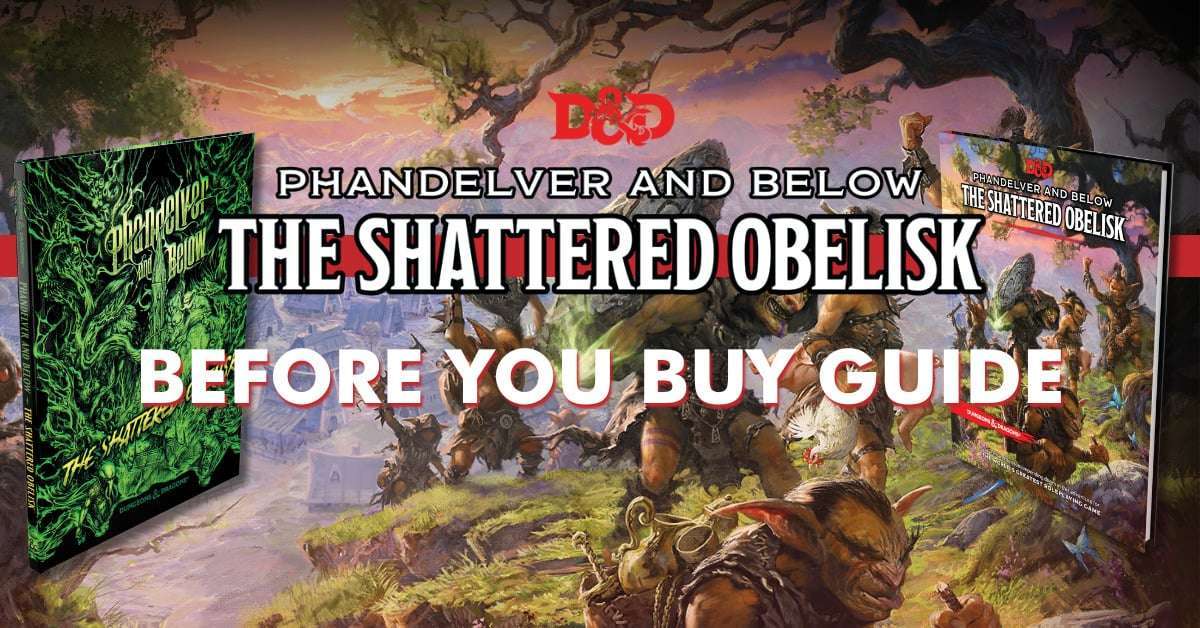 D&D Bookshelf | Before You Buy – Phandelver and Below: The Shattered Obelisk
