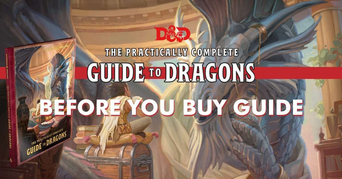 D&D Bookshelf | Before You Buy: The Practically Complete Guide To Dragons