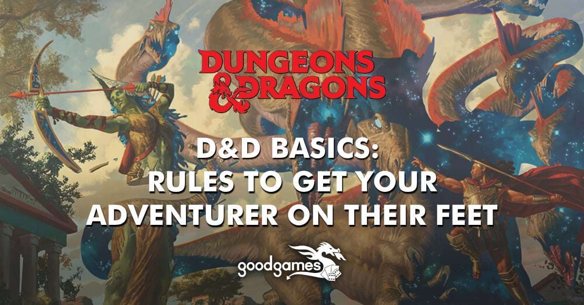 D&D Basics: Rules To Get Your Adventurer On Their Feet - Good Games