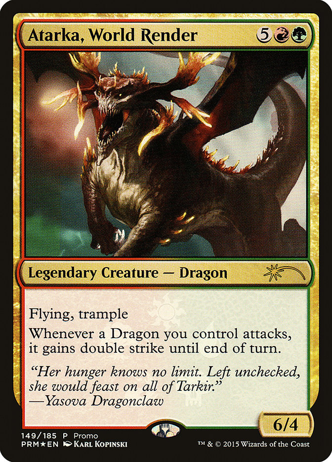 Atarka World Render 149 (Unique and Miscellaneous Promos)  - Foil