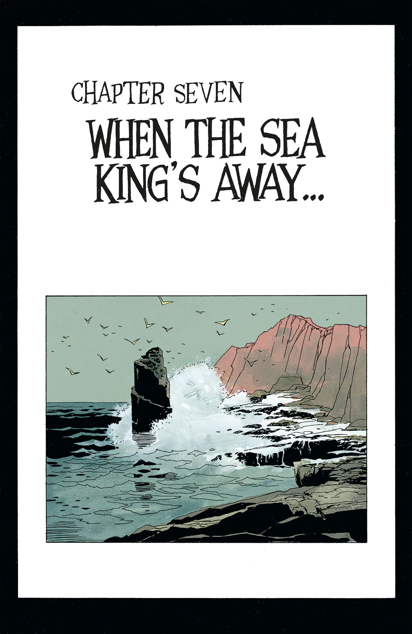 Comic book page: "Chapter Seven: When the Sea King's Away..." title above an illustration of waves crashing on a sea stack and cliffs