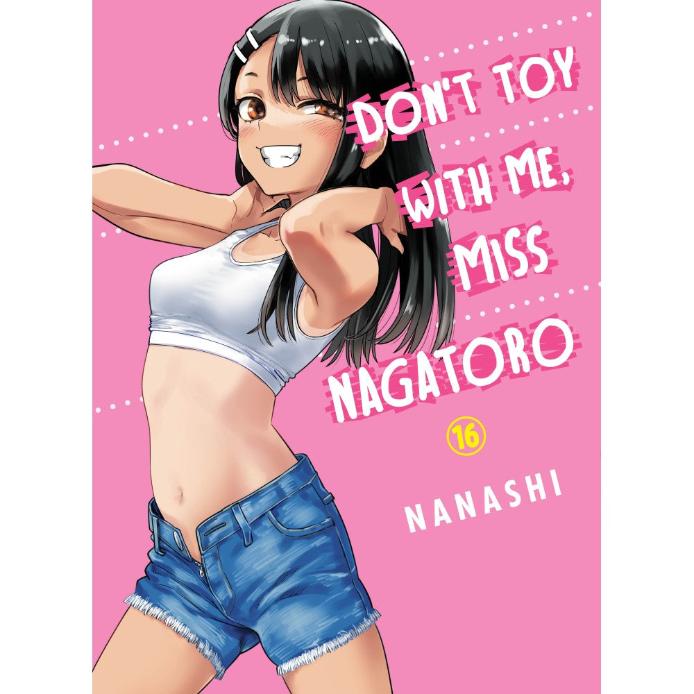 Vertical Comics Don'T Toy With Me, Miss Nagatoro 16 manga book cover shows a smiling girl in a white crop top and unzipped denim shorts winking on a pink background