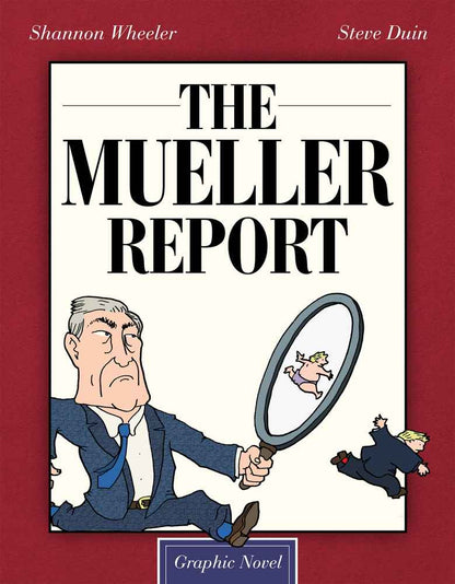 A cartoon Mueller holds a magnifying glass over a naked Trump, as another Trump runs away. Title: The Mueller Report Graphic Novel