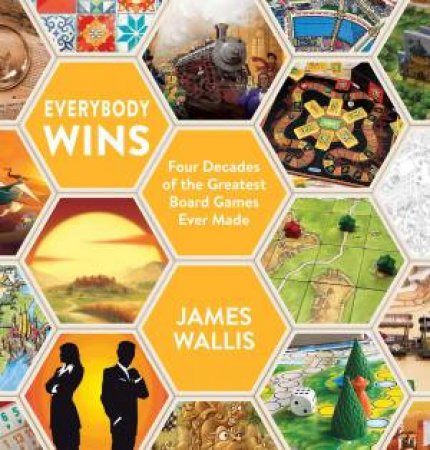 Everybody Wins - Four Decades of the Greatest Board Games Ever Made - Good Games