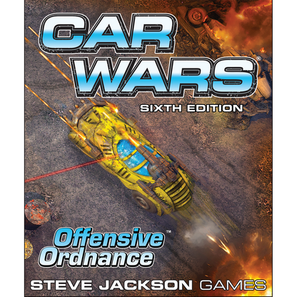 Car Wars Sixth Edition: Offensive Ordnance game cover, armored yellow battle car speeds across rugged terrain, firing lasers as vehicles explode in the background