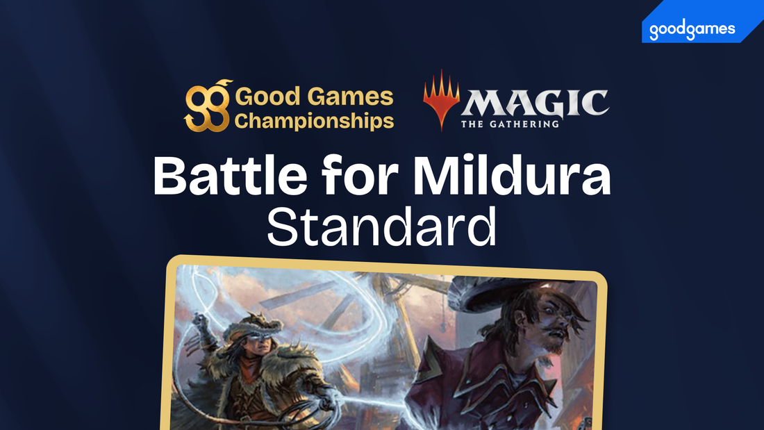 Battle For Mildura - Good Games Championships 2026 - Magic: The Gathering Standard - Good Games Mildura - VIC