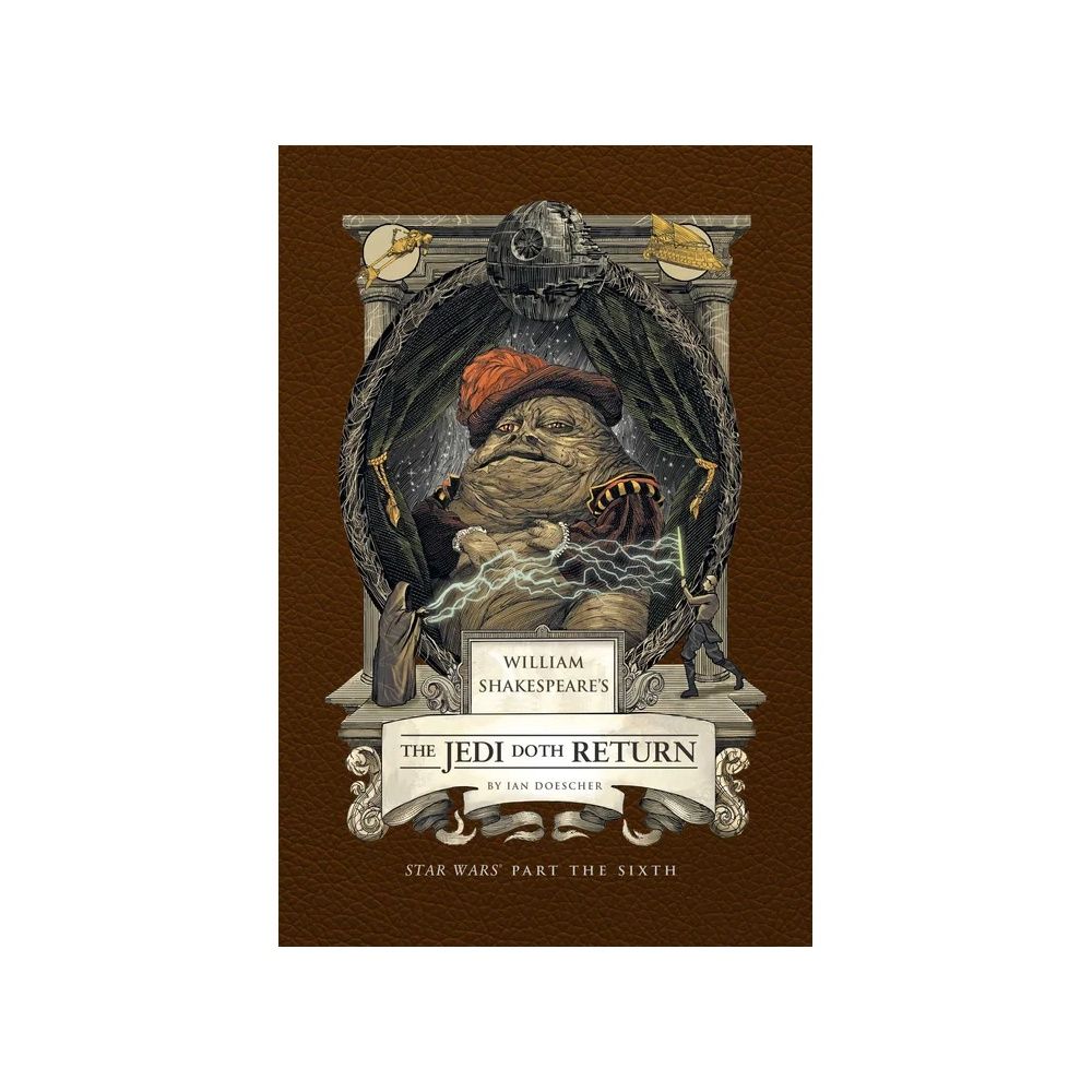 Book cover for William Shakespeare's The Jedi Doth Return, Jabba the Hutt in a red Renaissance hat and robes holds lightning, framed by columns and the Death Star
