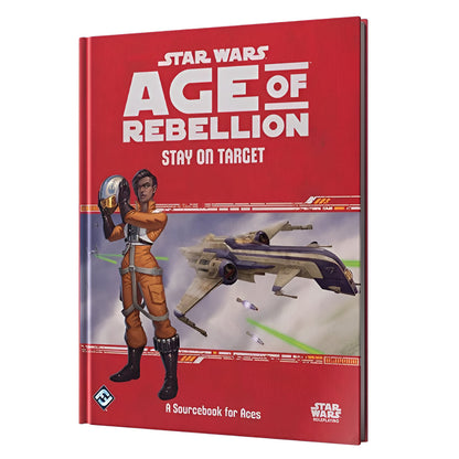 Star Wars Age of Rebellion 'Stay on Target' sourcebook. Cover: female pilot in orange with helmet, a starship, and laser fire