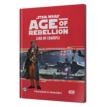 Book cover: Star Wars: Age of Rebellion RPG Lead by Example sourcebook. A commander with a rifle stands near an X-wing being repaired