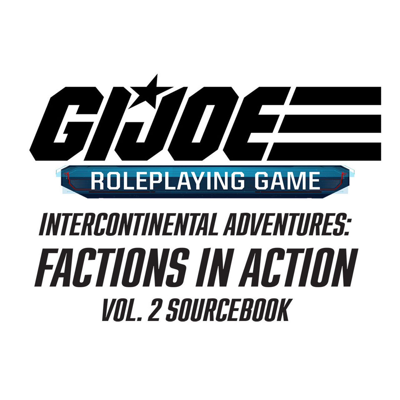 G.I. Joe RPG - Intercontinental Adventures Factions in Action Vol. 2 Sourcebook - Good Games