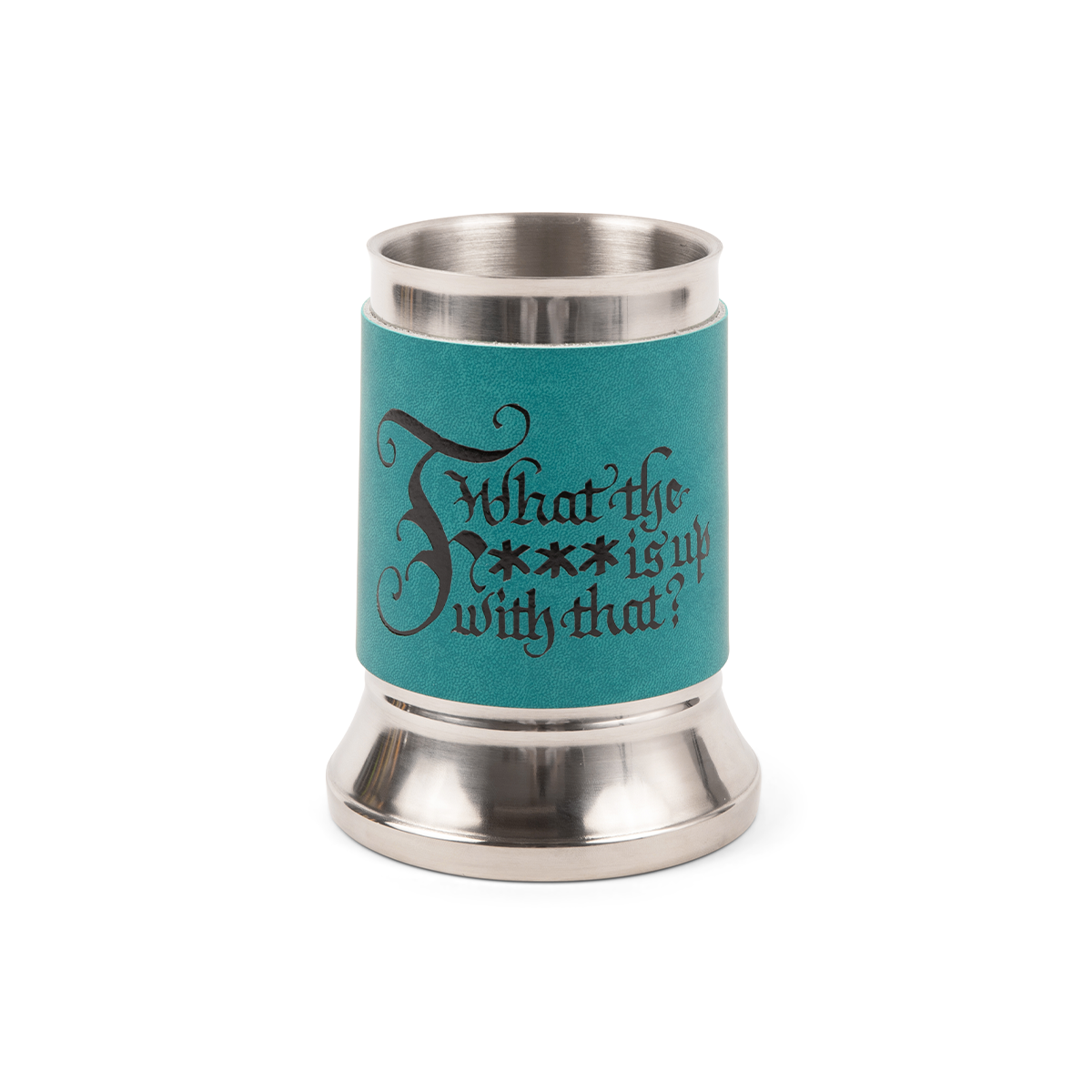 Stainless steel mug with a wide base and a teal tankard wrap displaying &quot;What the F*** is up with that?&quot; in decorative black script