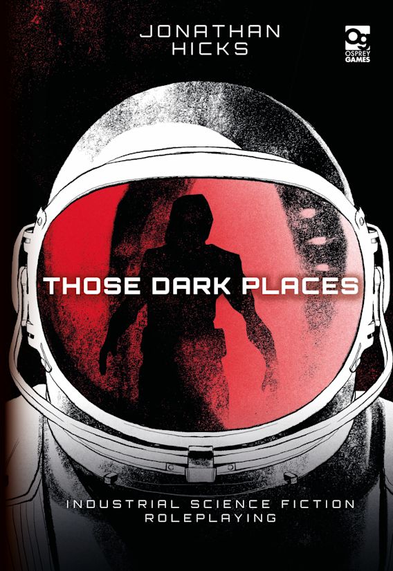 Those Dark Places: Industrial Science Fiction Roleplaying - Good Games
