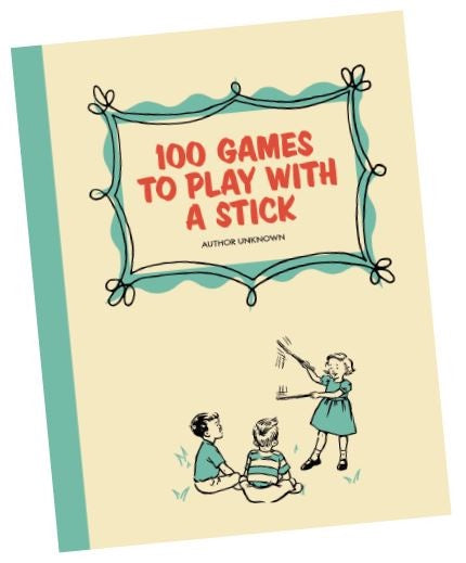 100 Games to Play with a Stick this is actually a book - Good Games