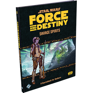 Star Wars Force And Destiny Savage Spirits A Sourcebook For Seekers - Good Games