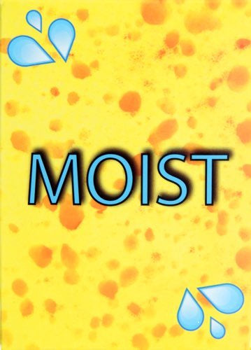 Moist