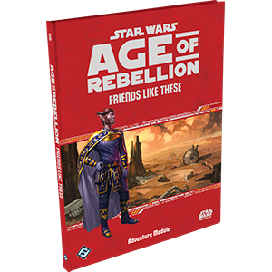 Star Wars Age Of Rebellion Friends Like These - Good Games