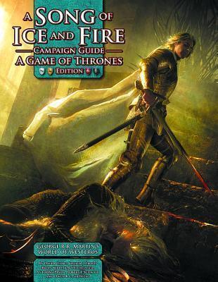A Song of Ice and Fire - Roleplaying Campaign Guide A Game Of Thrones Edition