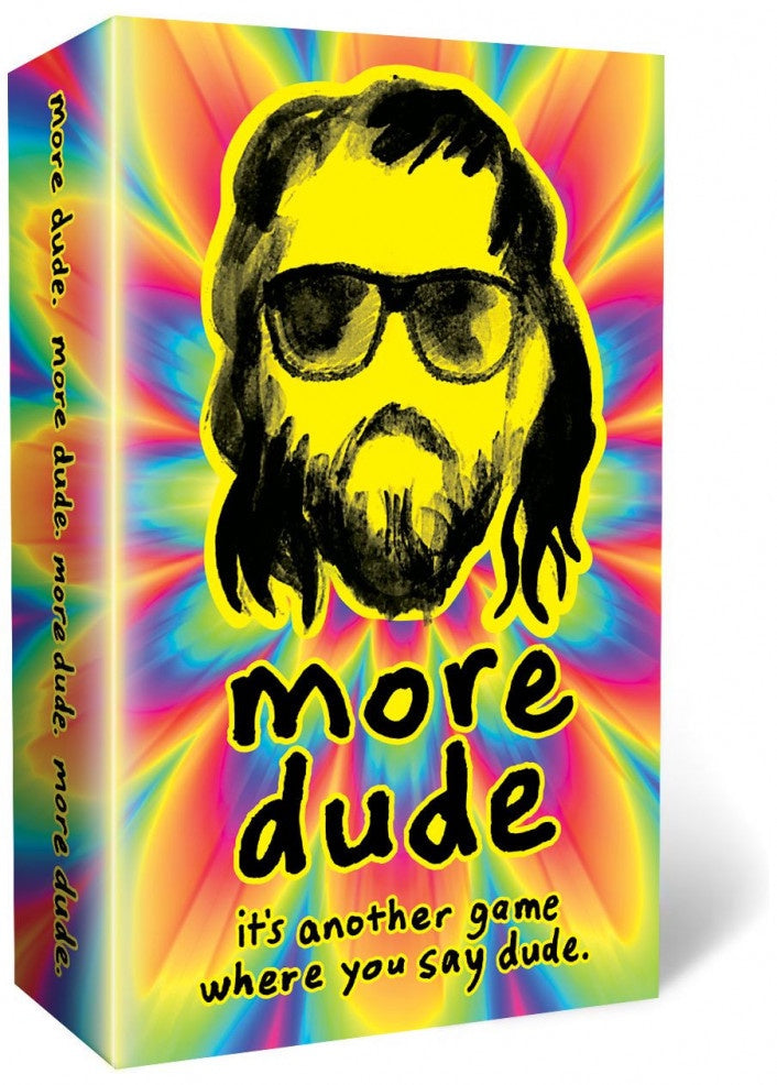 More Dude