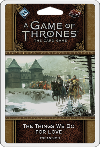 A Game of Thrones - The Card Game - Second Edition - The Things We Do For Love - Good Games